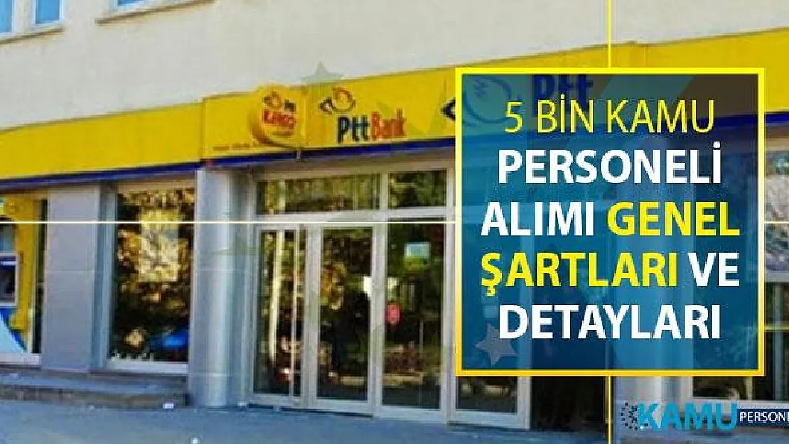 PTT 2019 5 Bin Kamu Personeli Alımı Genel Şartları ve Başvuru Detayları (Açıklama Yapıldı)