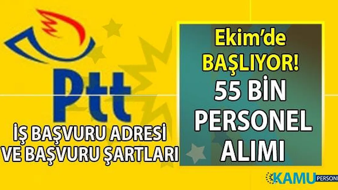PTT 2019 Personel Alımı iş başvurusu ne zaman ve başvurular nereye yapılacak?