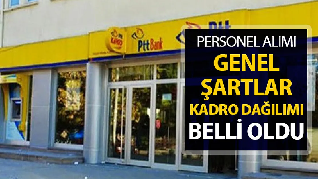 PTT 2019 Personel Alımı Kadro Dağılımı ve Genel Şartlar Belli Oldu