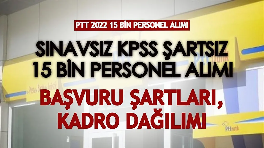 PTT 2022 sınavsız KPSS şartsız 15 bin personel alımı başvuru şartları açıklandı! Büro personeli, dağıtıcı eleman alınacak!
