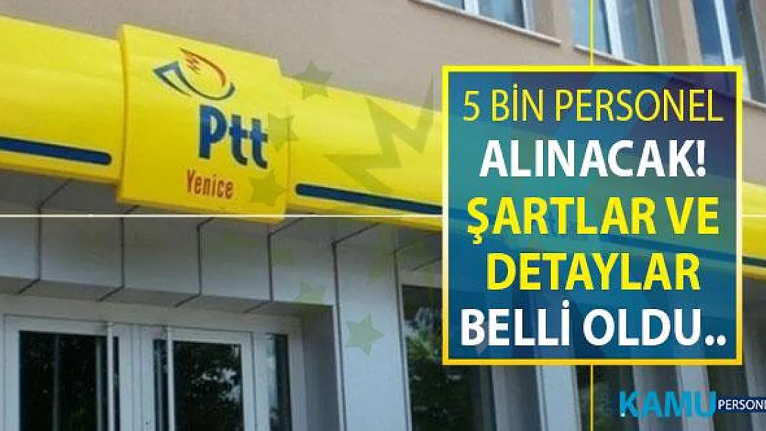 PTT 5 Bin Kamu Personeli Alımı Yapacak ! Genel Şartlar ve İlan Dönemi Belli Oldu (KPSS Şartsız Kamu Personeli Alımı)