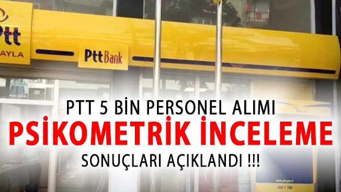 PTT 5 Bin Personel Alımı Psikometrik İnceleme Test Sonuçları Açıklandı!