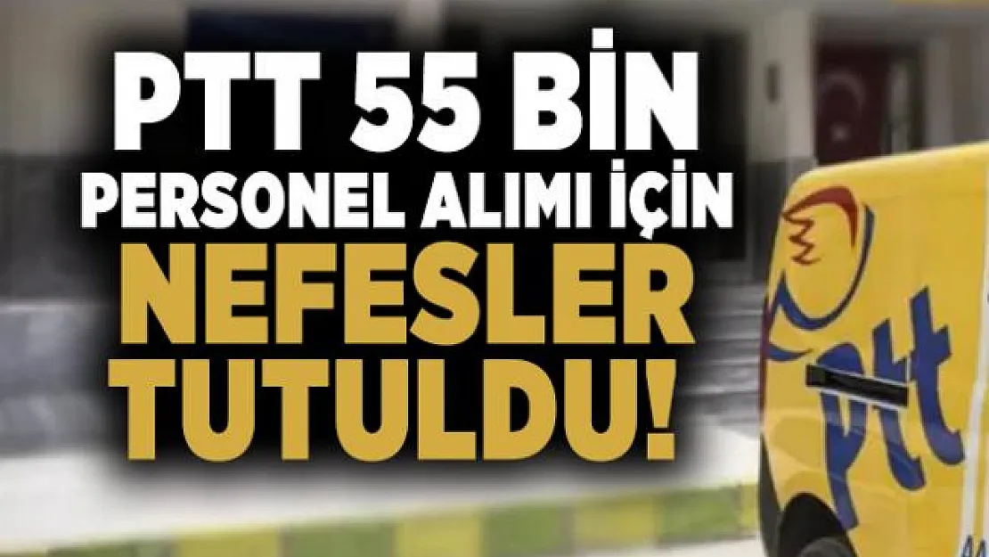 PTT 55 bin personel alımı için nefesler tutuldu! 2020 PTT 55 bin personel alımı başvuru şartları netleşti