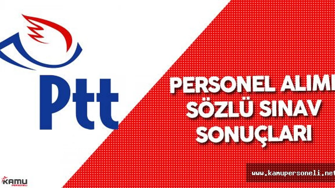 PTT A.Ş 1038 Personel Alımı Sözlü Sınav Sonuçları Açıklandı