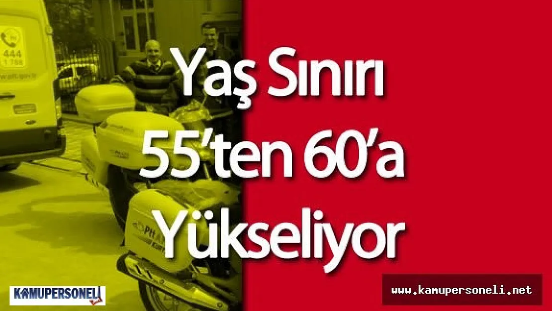 PTT Dağıtıcıcılarının Yaş Sınırı 55'ten 60'a Yükselecek