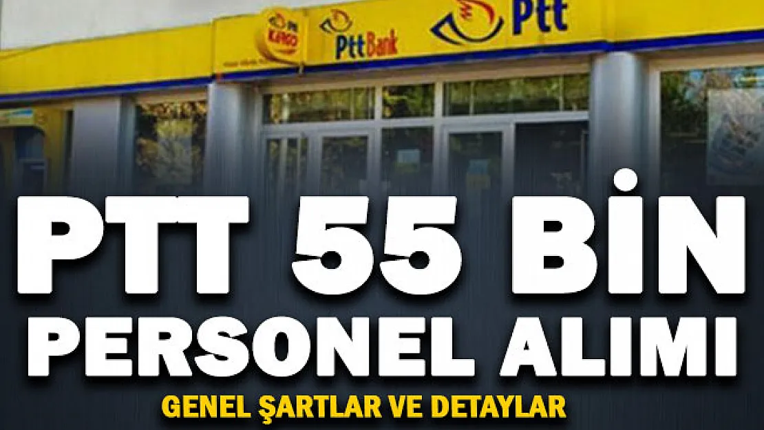 PTT kamu personeli alımı iş ilanı duyurusu! 55 bin kişi işe alınacak: Kadro dağılımı ve ilan detayları açıklandı
