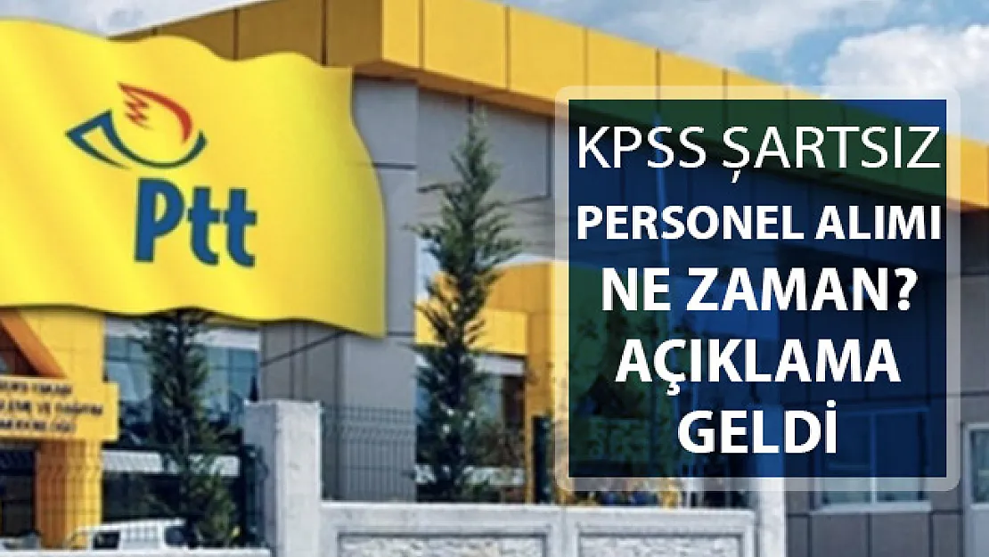 PTT KPSS Şartsız Personel Alımı