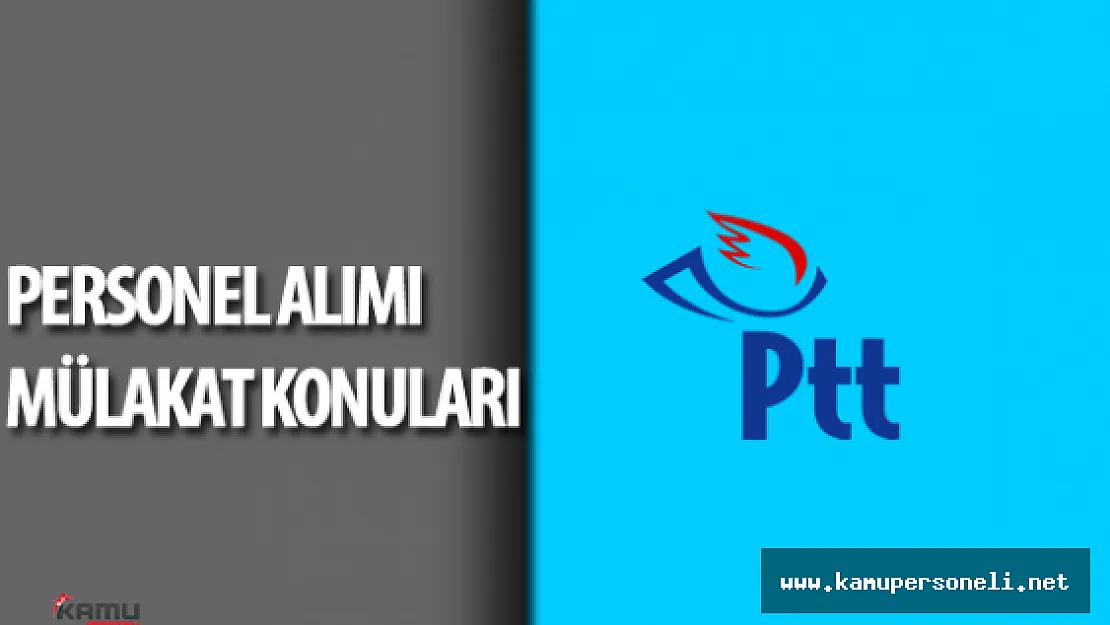 PTT Mülakatlarında Hangi Sorular Sorulacak ? ( 2016 PTT Personel Alımı Mülakat Konuları )
