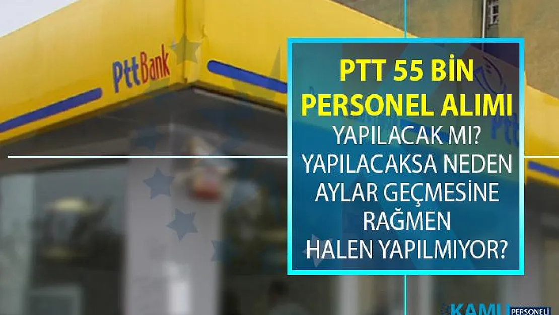 PTT personel alımı neden yapılmıyor? PTT memur alımı iş başvurusu nasıl yapılır ve 2019 alımı başvuru şartları ne zaman belli olacak?