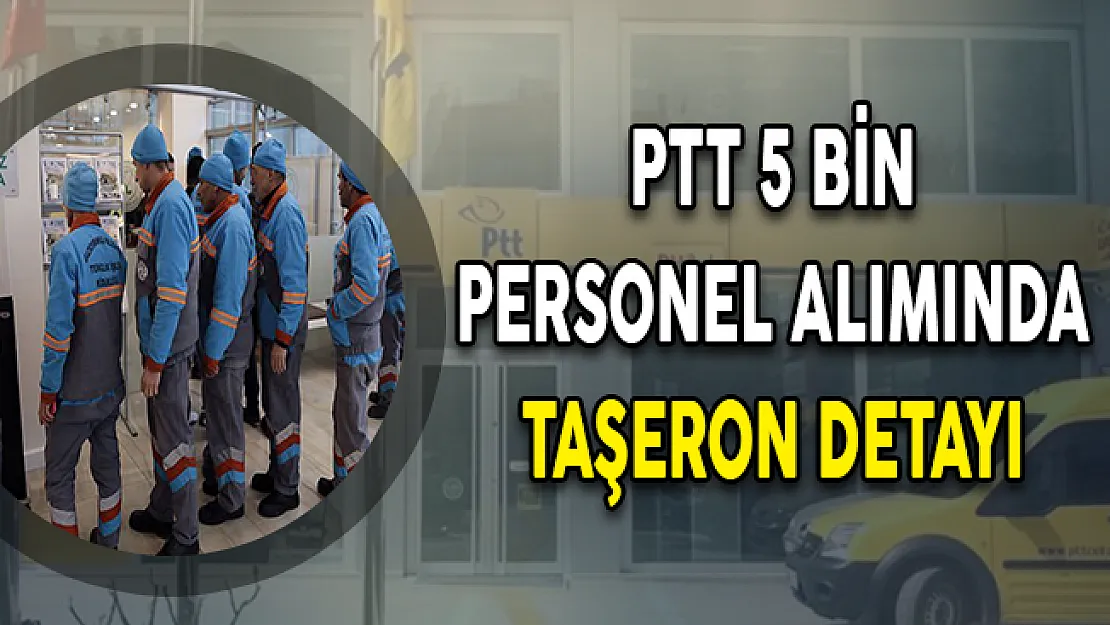 PTT Personel Alımında Taşeron Detayı