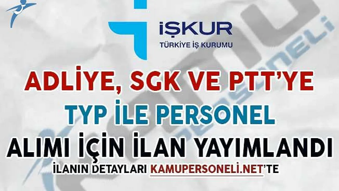 PTT, SGK ve Adliyeye TYP İle Personel Alımı İçin İlan Yayımlandı