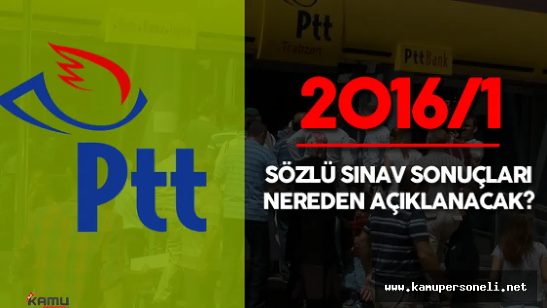 PTT Sözleşmeli Personel Alımı Sözlü Sınav Sonuçları Ne Zaman Açıklanacak?