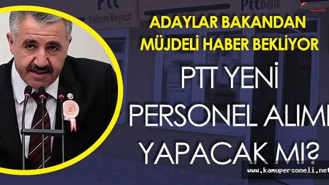 PTT Yeni Sözleşmeli Personel Alım İlanı Çıkacak Mı?