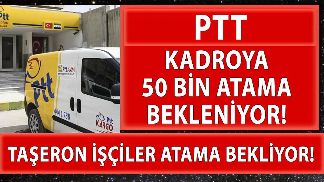 PTT'de çalışan 50 bin taşeron işçi kadro bekliyor! PTT personel alımı ne zaman?