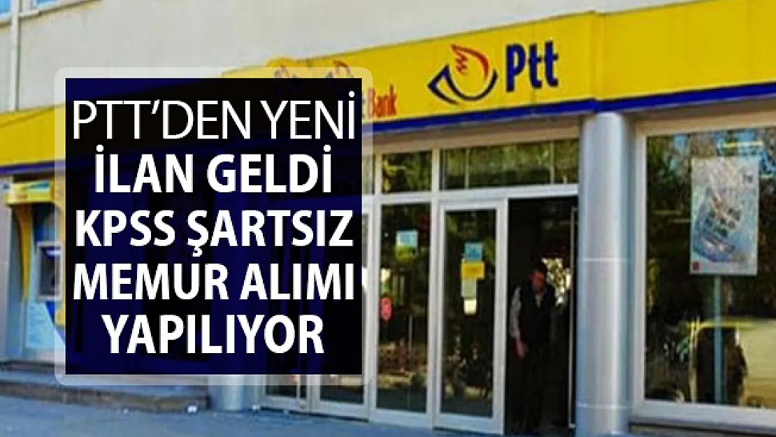 PTT'den Bir İlan Daha Yayımlandı ! Yüksek Maaşla Memur Alınıyor