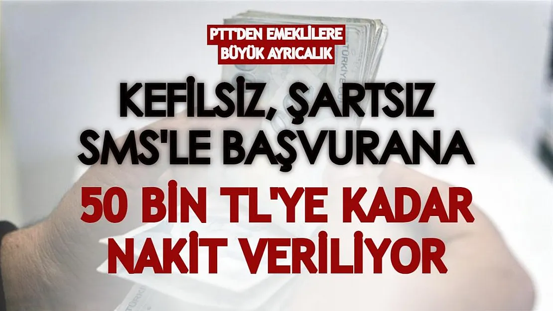 PTT'den emeklilere büyük ayrıcalık: Kefilsiz, şartsız, SMS'le başvuranlara 50 bin TL'ye kadar nakit veriliyor