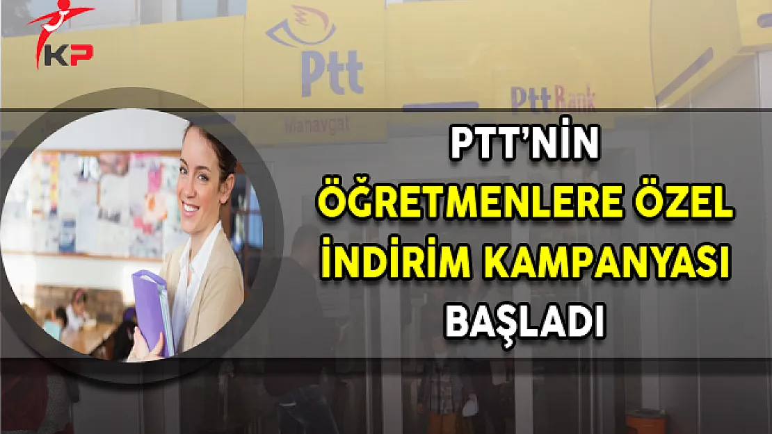 PTT'nin Öğretmenlere Özel İndirim Kampanyası Başladı