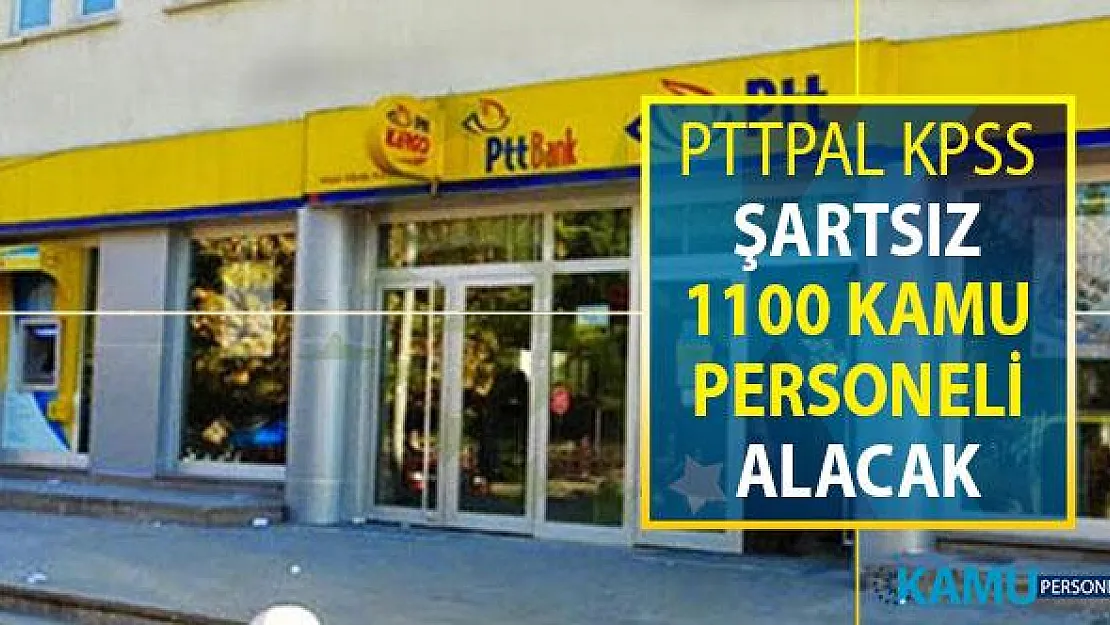 PTTPAL 1100 Kamu Personeli Alımı Yapacak ! Binlerce Aday İlanın Yayımlanmasını Bekliyor