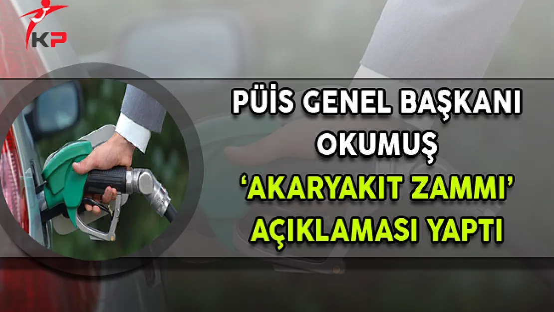 PÜİS Akaryakıt Zamlarına İlişkin Yazılı Açıklama Yaptı