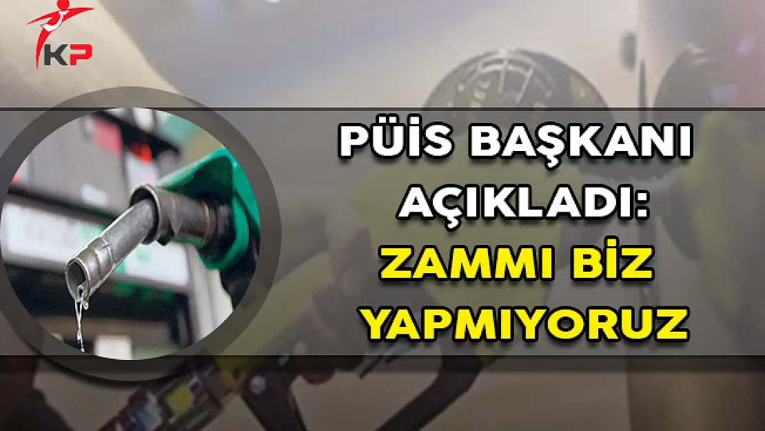 PÜİS Başkanı Açıkladı: Zammı Biz Yapmıyoruz