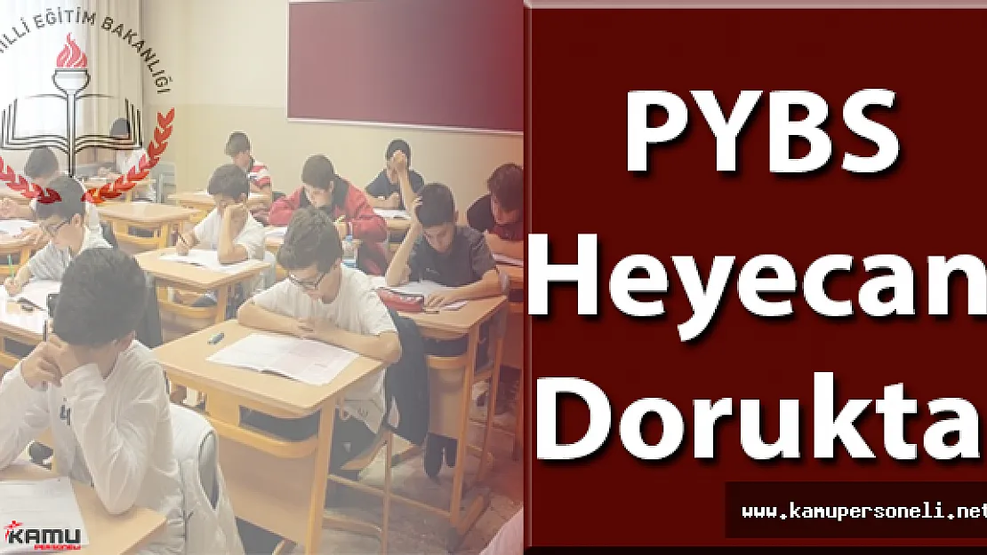 PYBS  Heyecanı Dorukta! Sınava saatler kaldı