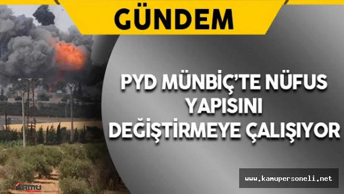 PYD Münbiç'te Nüfus Yapısını Değiştirmeye Çalışıyor