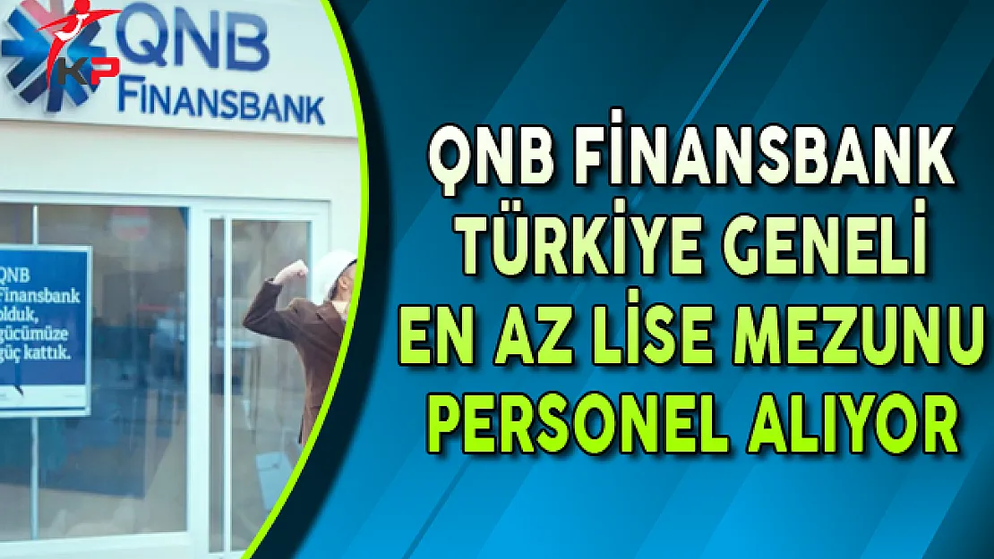 QNB Finansbank Bireysel Satış Temsilcisi Personel Alımları Yapıyor