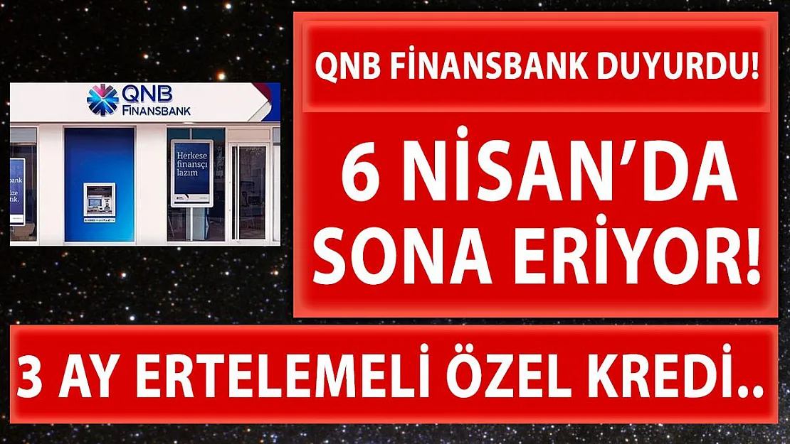 QNB Finansbank duyurdu! 6 Nisan'da son!