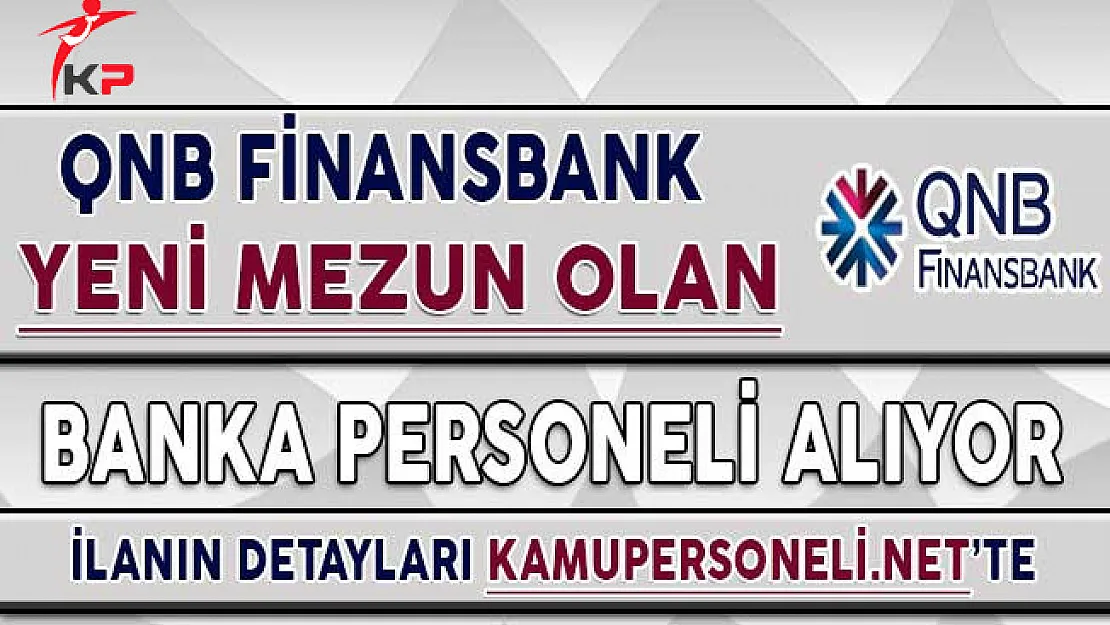 QNB Finansbank Yeni Mezun Personel Alımı Yapıyor !