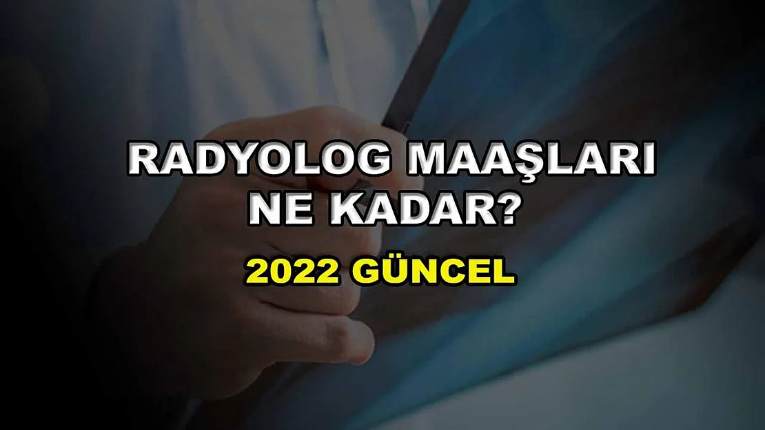 Radyolog Maaşları Ne Kadar? 2022 Güncel