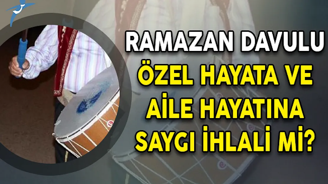 Ramazan Davulu Özel Hayata ve Aile Hayatına Saygı İhlali Mi? AYM Kararını Verdi