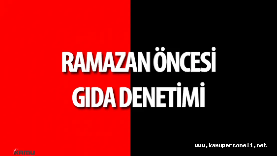 Ramazan Öncesi İstanbul'da Gıda Denetimi
