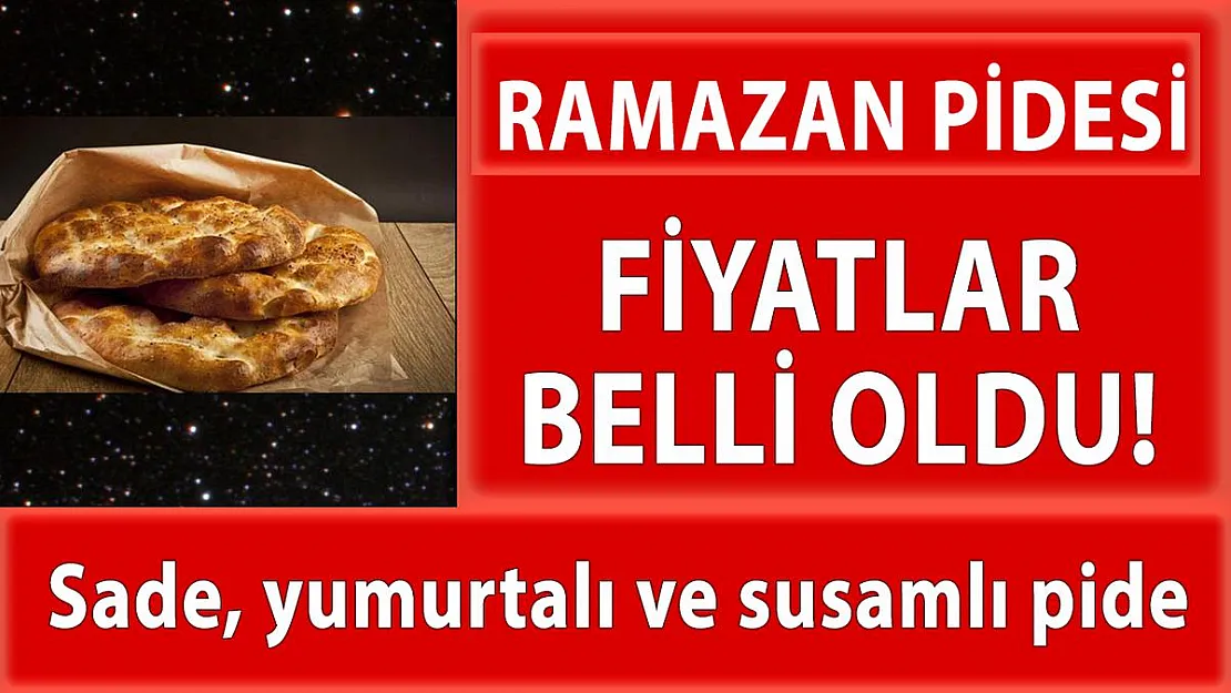 Ramazan pidesi fiyatları belli oldu!
