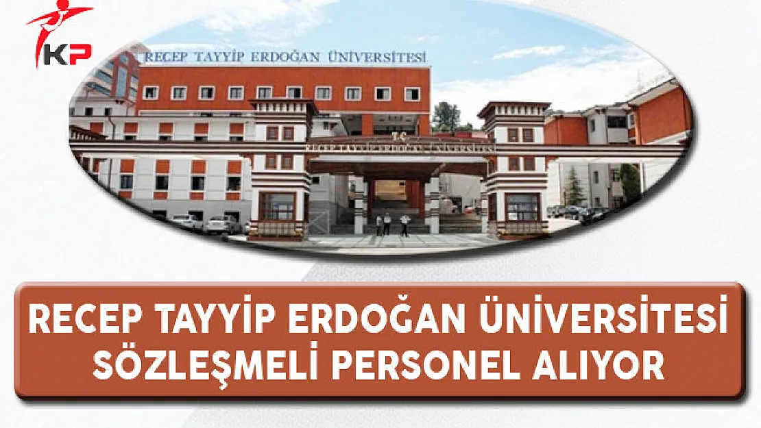 Recep Tayyip Erdoğan Üniversitesi Sözleşmeli Personel Alıyor