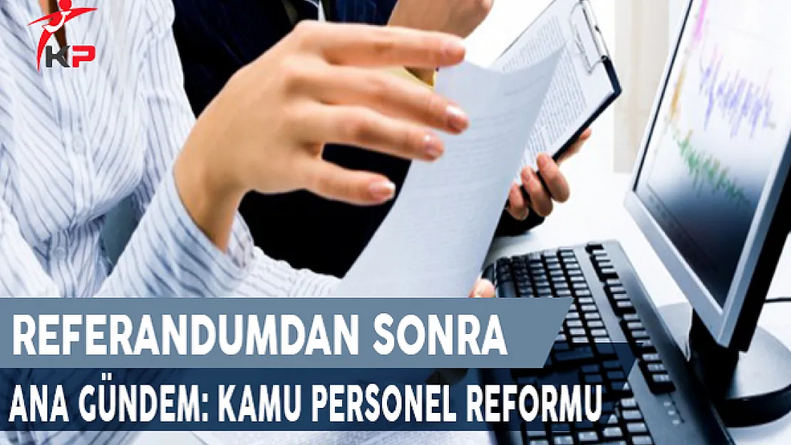 Referandumdan Sonra Ana Gündem: Kamu Personel Reformu
