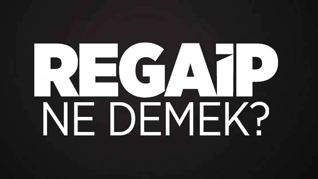 Regaip ne demek? Regaip Kandili anlamı nedir?