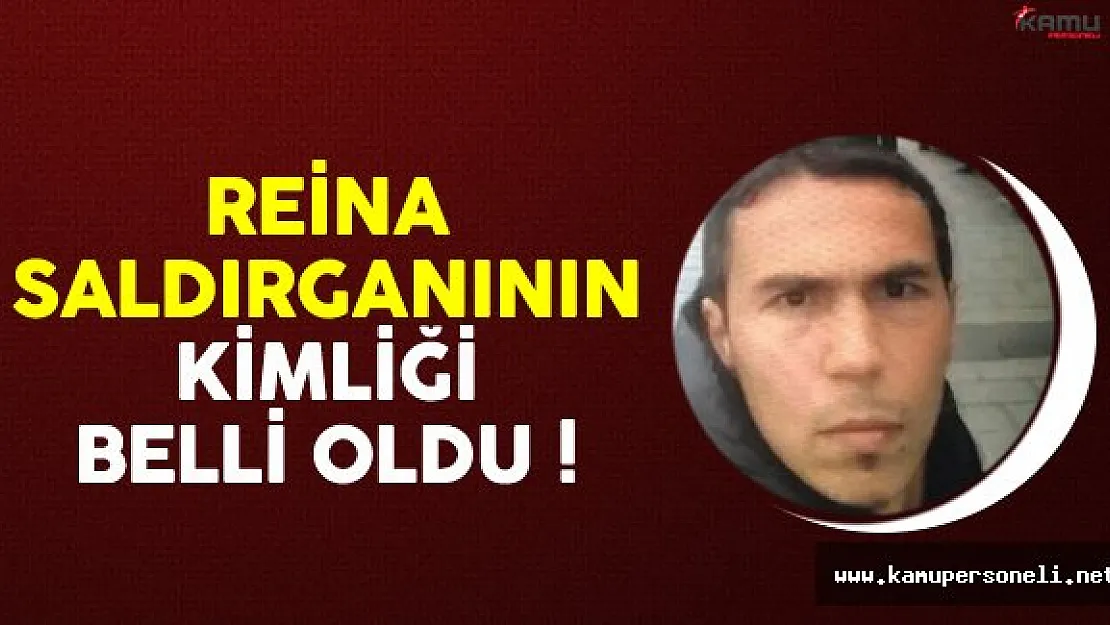 Reina Saldırganının Kimliği Belli Oldu ! İşte Uyruğu ve Kimliği