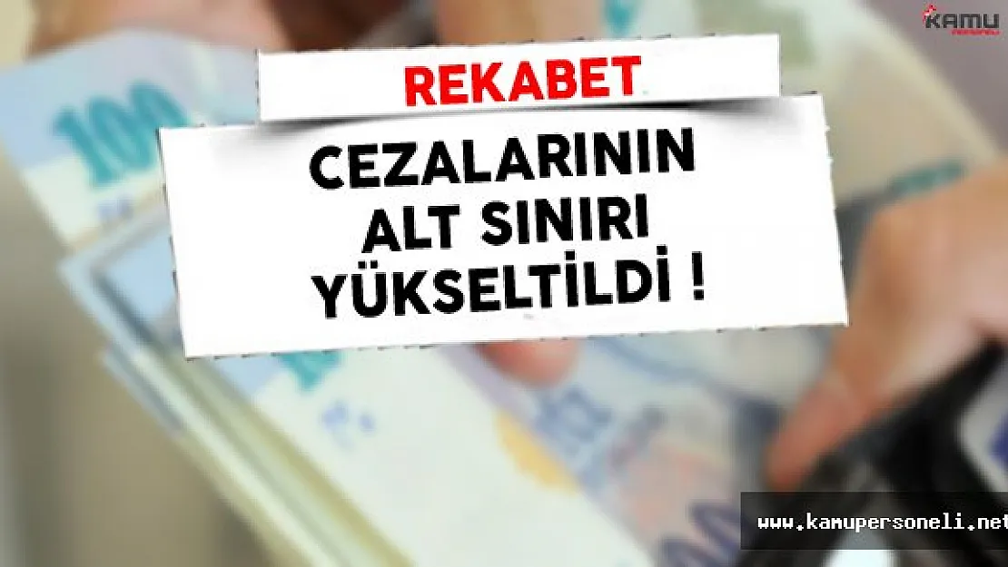 Rekabet Cezalarının Alt Sınırının Yükseltilmesine İlişkin Tebliğ Resmi Gazete'de Yayınlandı