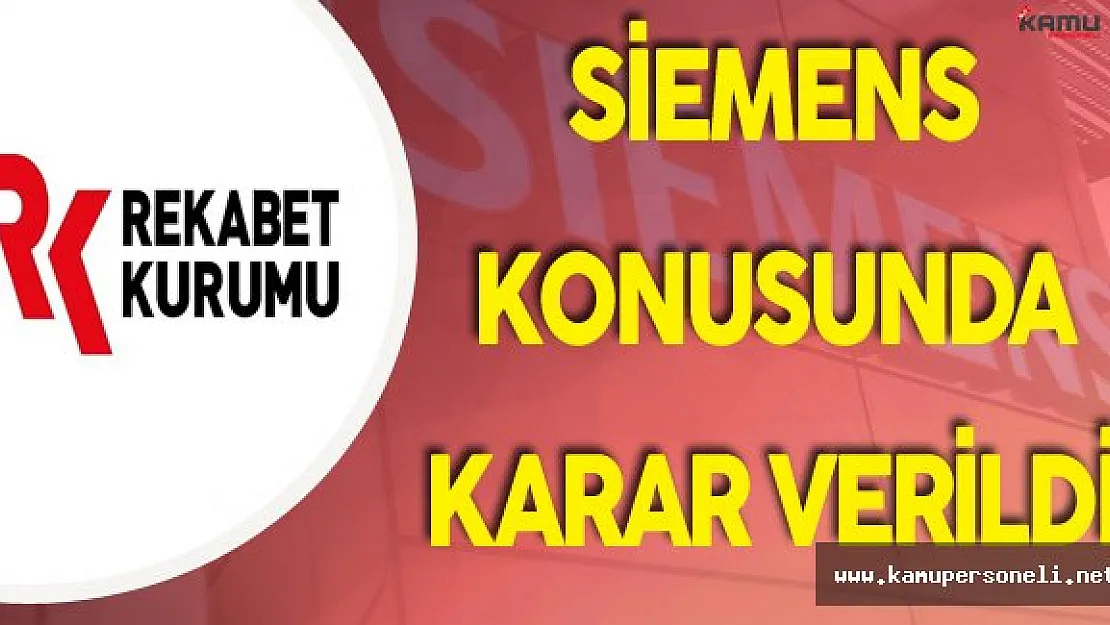 Rekabet Kurulu Siemens Konusunda Kararı Verdi