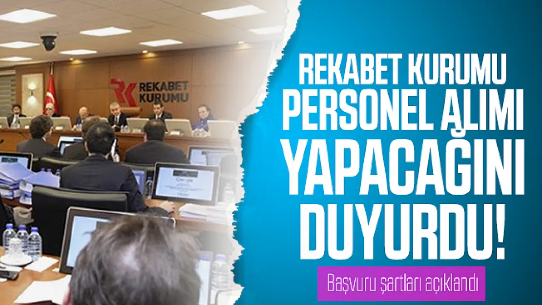Rekabet Kurumu personel alımı yapacağını duyurdu! Başvuru şartları açıklandı