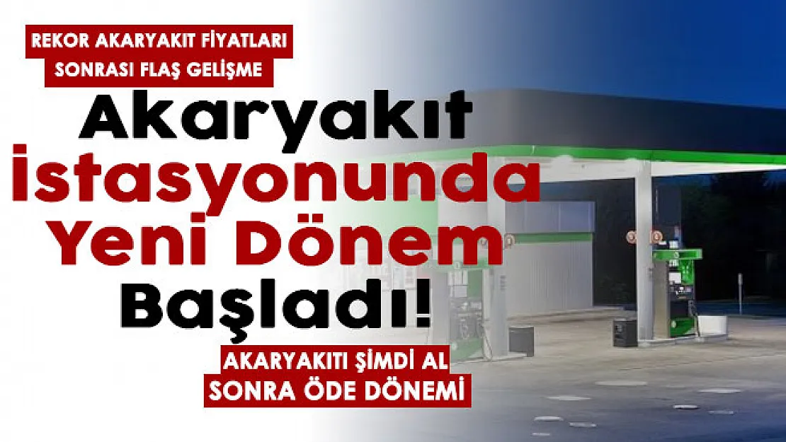Rekor kıran akaryakıt fiyatları sonrası istasyonlarda yeni dönem resmen başladı! Türkiye'de ilk yakıtını şimdi al sonra öde dönemi detayları açıklandı