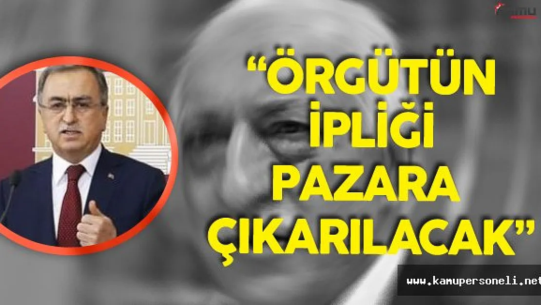 Reşat Petek : " FETÖ'nün İpliğini Pazara Çıkaracağız"