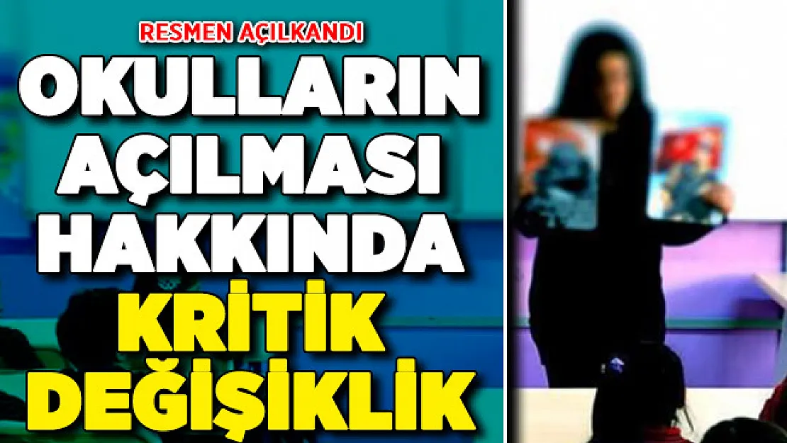 Resmen Açıklandı: Okulların Açılması Hakkında Kritik Değişiklik
