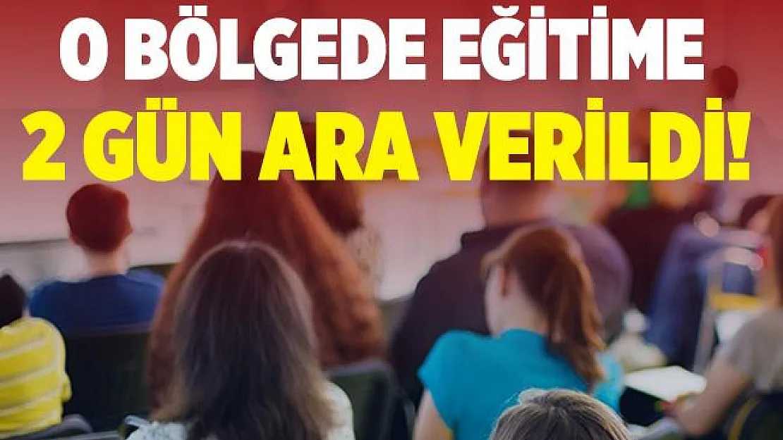 Resmi açıklama geldi! O bölgede eğitime 2 gün ara verildi!