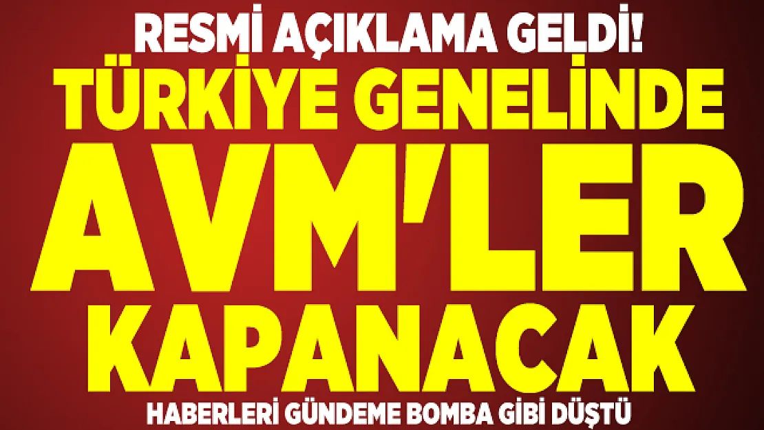 Resmi açıklama geldi! Türkiye genelinde AVM'ler kapanacak haberleri gündeme bomba gibi düştü