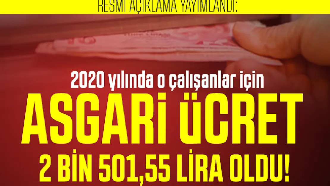 Resmi açıklama yayımlandı: Asgari ücret 2020 yılında o çalışanlar için 2 bin 501,55 lira oldu!
