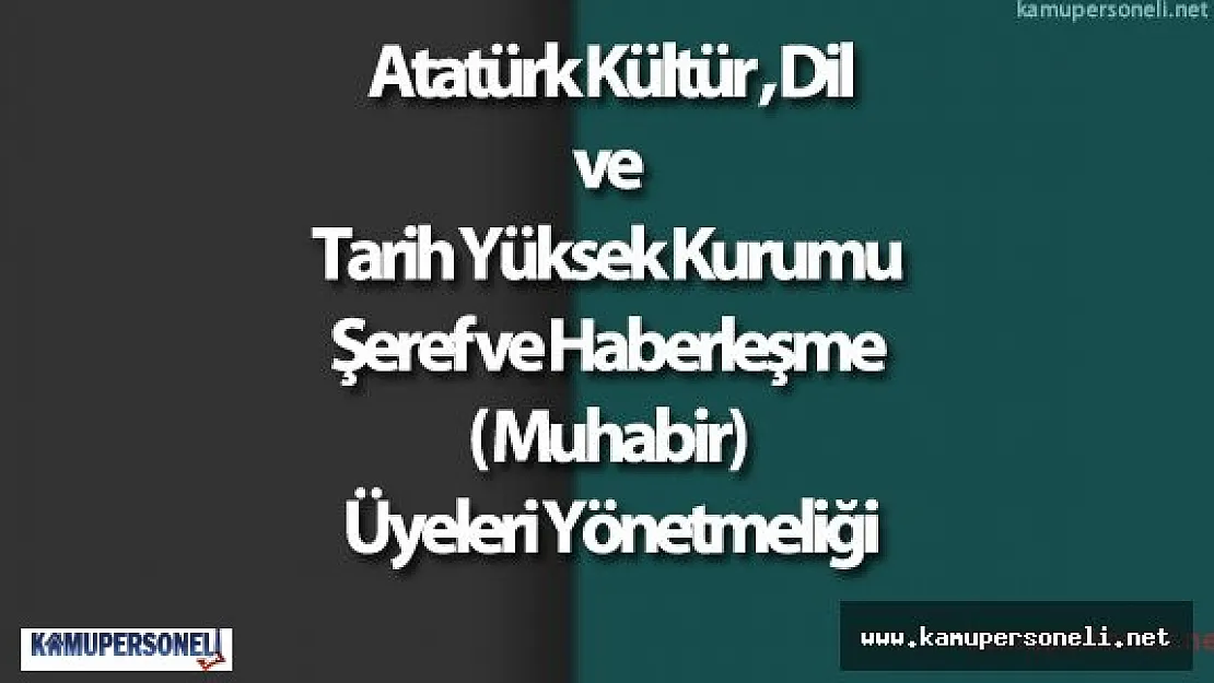 Resmi Gazete  Atatürk Kültür , Dil ve Tarih Yüksek Kurumu Şeref ve Haberleşme ( Muhabir) Üyeleri Yönetmeliği