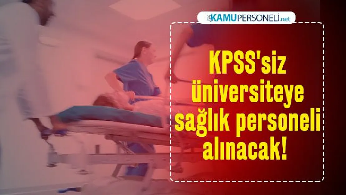 Resmi Gazete yayımlandı: KPSS'siz üniversiteye sağlık personeli alınacak!