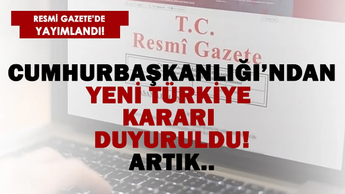 Resmi Gazete'de çok önemli Cumhurbaşkanlığı genelgesi ve kararı yayımlandı!