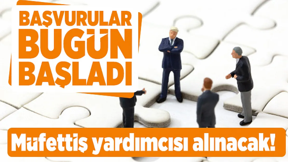 Resmi Gazete'de Müfettiş yardımcısı alım ilanı yayımlandı! Başvurular bugün başladı